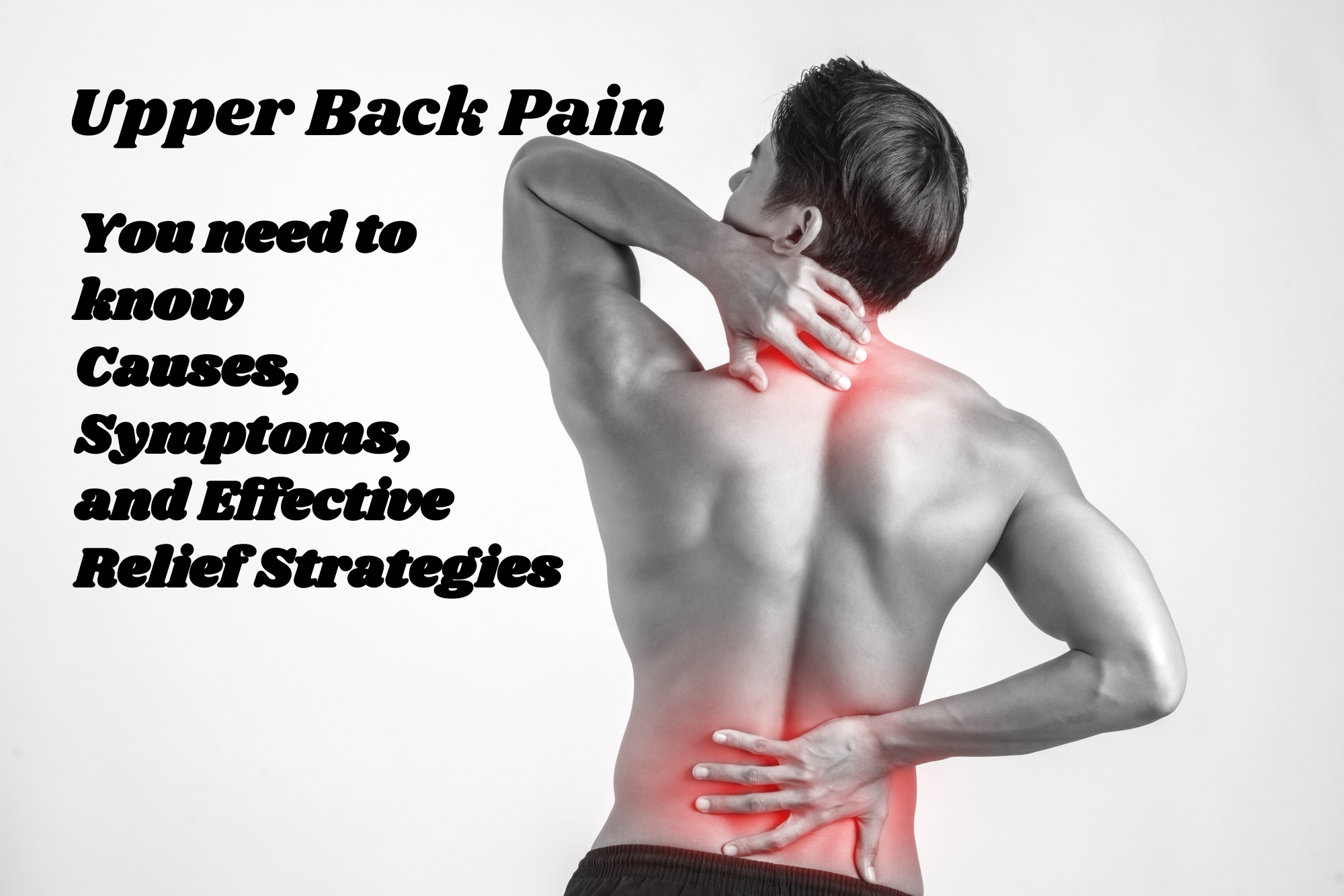 Upper Back Pain You need to know Causes Symptoms and Effective